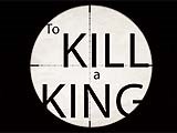 To Kill a King